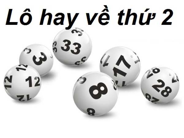 Lô hay về thứ 2 – Thứ Hai nên đánh con gì trúng lớn