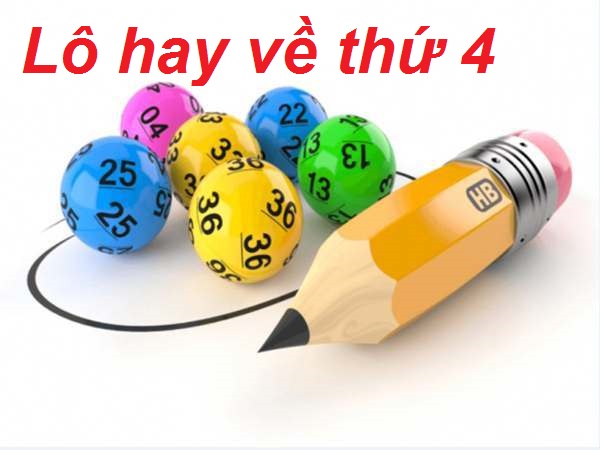 Lô hay về thứ 4 – Thứ Tư đánh con số gì trúng lớn