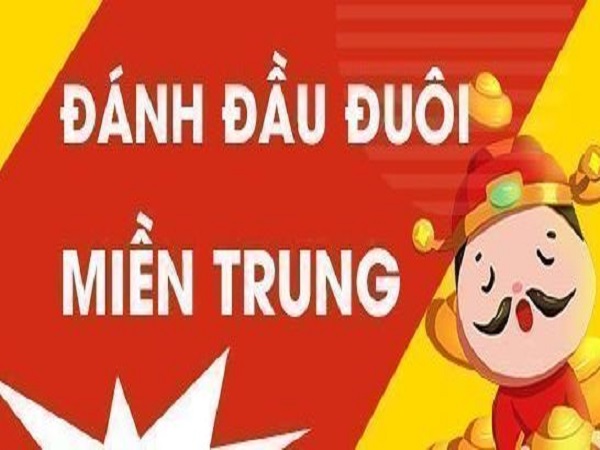 Cách đánh đầu đuôi miền Trung hiệu quả thắng lớn