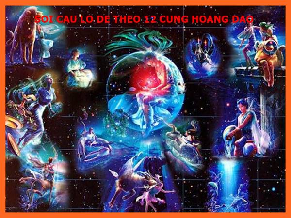Bí quyết Thống kê lô theo 12 Cung Hoàng Đạo siêu chính xác