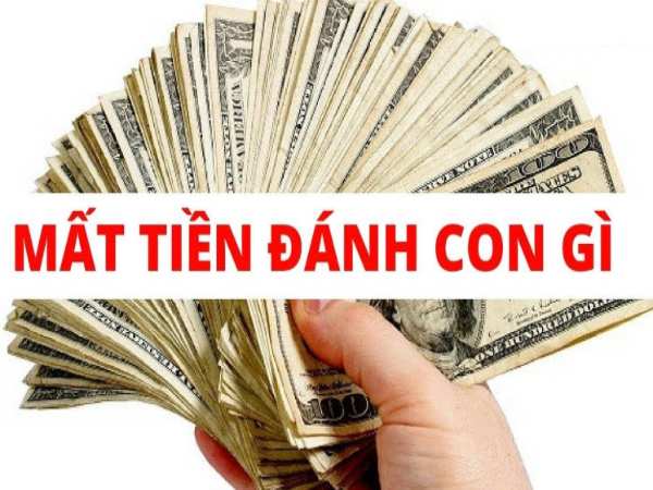 Mơ mất tiền đánh con gì may mắn?