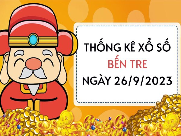 Thống kê xổ số Bến Tre ngày 26/9/2023 thứ 3 hôm nay