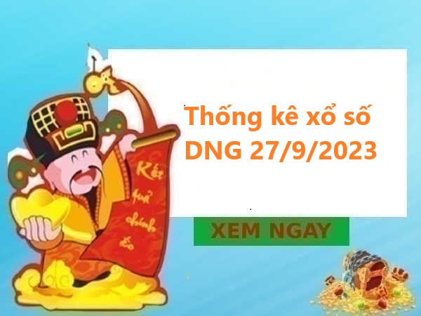 Đánh giá dự đoán XSDNG 27/9/2023 hôm nay