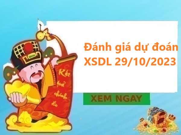 Đánh giá dự đoán xổ số Đà Lạt 29/10/2023 chủ nhật