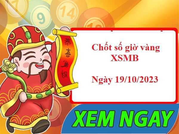 Dự đoán XSMB 19/10/2023 – Dự đoán xổ số miền Bắc thứ 5