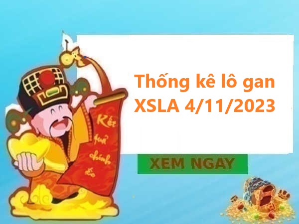 Thống kê lô gan XSLA 4/11/2023 hôm nay