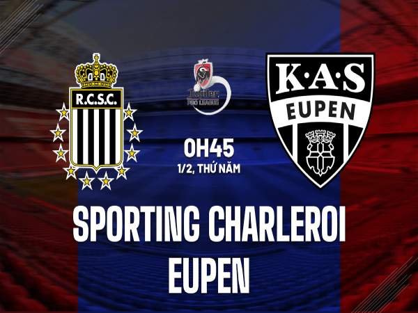 Nhận định tỷ số Sporting Charleroi vs Eupen 0h45 ngày 1/2