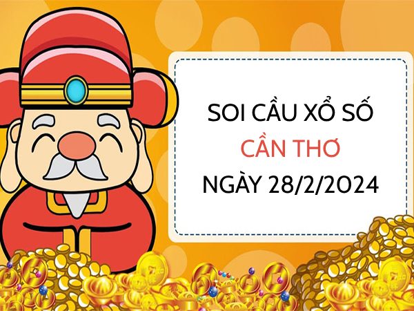 Thống kê loto xổ số Cần Thơ ngày 28/2/2024 thứ 4 hôm nay