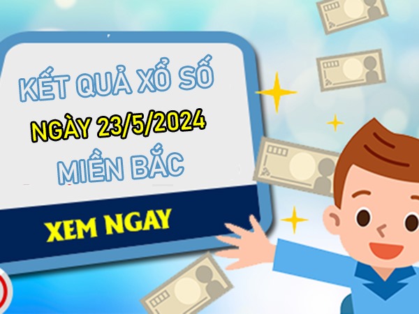 Nhận định KQXSMB 23/5/2024 thứ 5 chốt 3 càng Thủ Đô