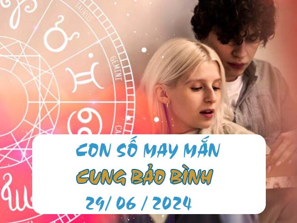 Thống kê con số may mắn cung Bảo Bình ngày 30/6/2024