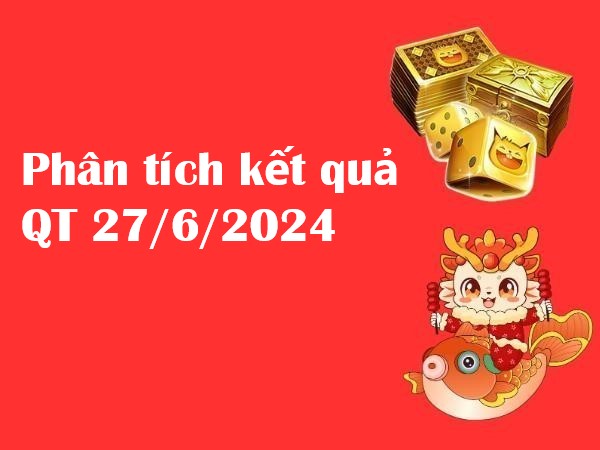 Phân tích kết quả Quảng Trị 27/6/2024 hôm nay