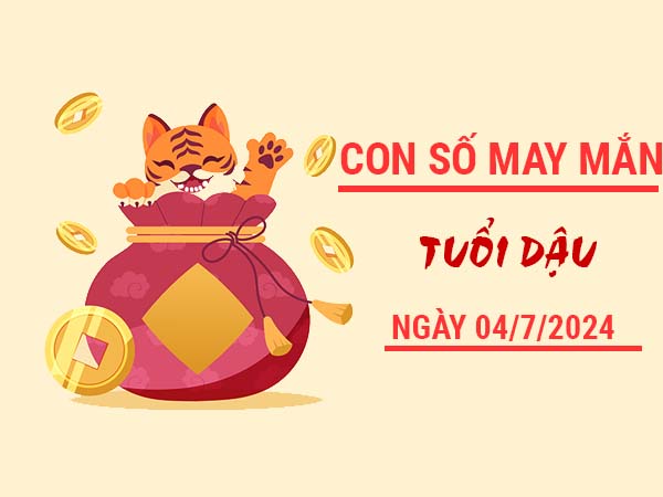 Con số dễ trúng tuổi Dậu ngày 4/7/2024 Thứ 5 hôm nay