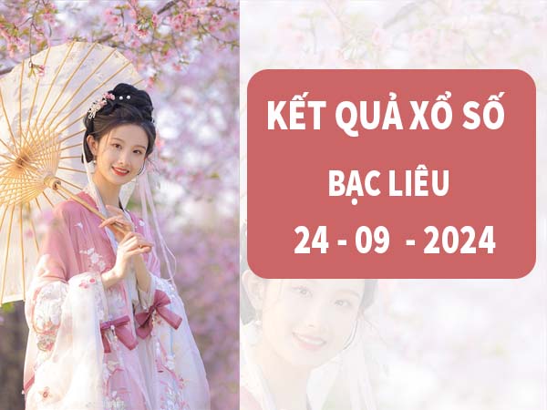 Phân tích KQXS Bạc Liêu ngày 24/9/2024 thứ 3