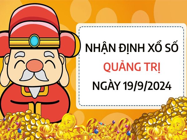 Nhận định xổ số Quảng Trị ngày 19/9/2024 chọn số đại cát thứ 5