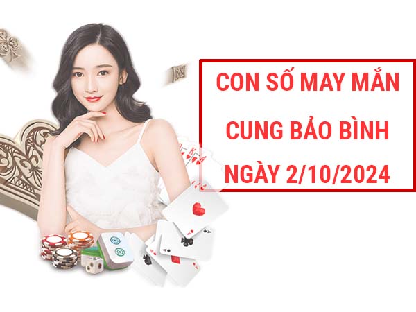 Những con số may mắn cung Bảo Bình ngày 2/10/2024