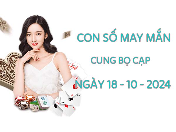 Danh sách con số may mắn cung Bọ Cạp ngày 18/10/2024