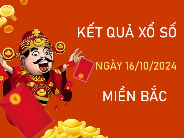 Nhận định KQXSMB 16/10/2024 thứ 4 siêu chuẩn