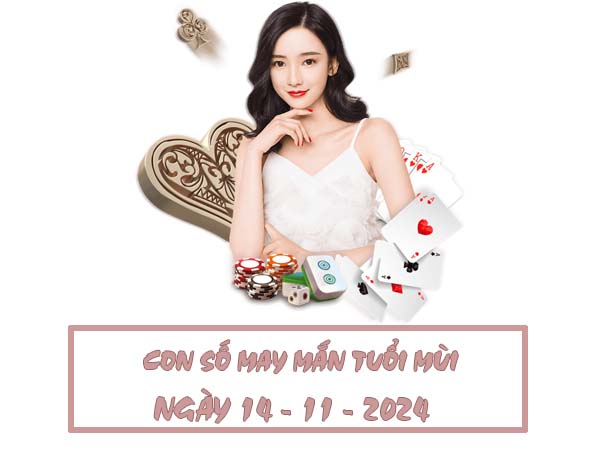 Con số may mắn tuổi Mùi ngày 14/11/2024 thứ 5 hôm nay