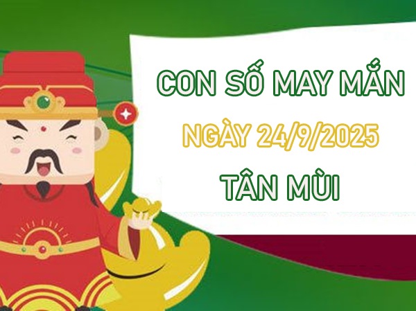 Tử vi tuổi Tân Mùi 24/9/2025 bình an với số lộc