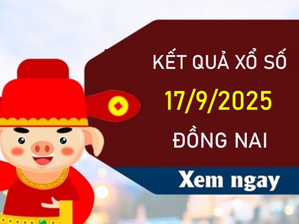 Thống kê xổ số Đồng Nai ngày 17/9/2025 chi tiết miễn phí