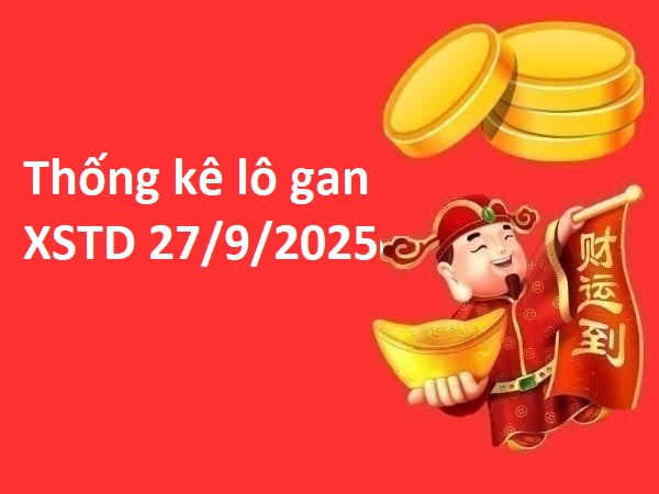Thống kê lô gan XSTD ngày 27/9/2025 thứ 7 miễn phí