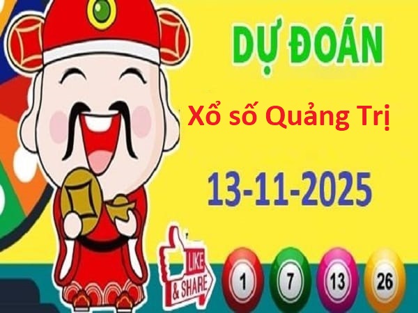 Dự đoán xổ số Quảng Trị 13/11/2025- Dự đoán XSQT thứ 5