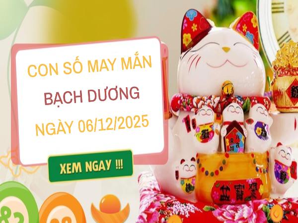 Con số kích hoạt tài khí cung Bạch Dương ngày 6/12/2025