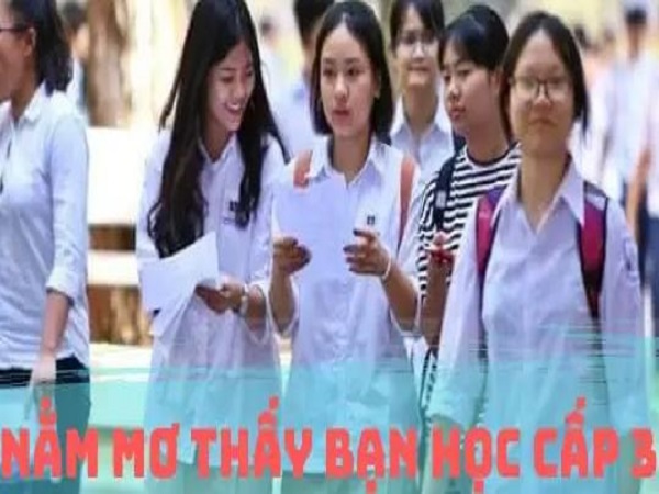 Nằm mơ thấy bạn học cấp 3 tốt hay xấu và số gì phát tài