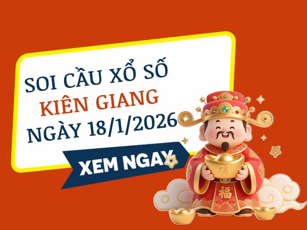 Soi cầu xổ số Kiên Giang ngày 18/1/2026 siêu vip miễn phí