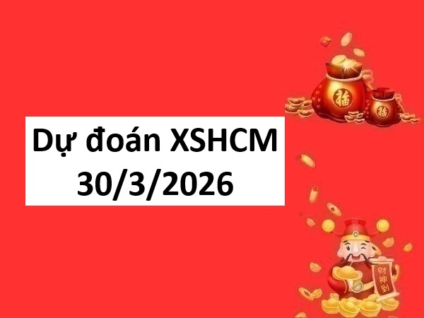 Dự đoán XSHCM 30/3/2026 – Dự đoán XS Hồ Chí Minh thứ 2