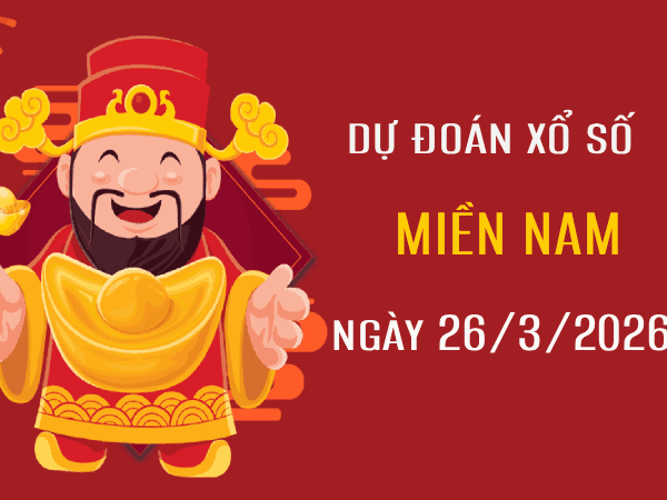 Dự đoán XSMN 26/3/2026 – Soi cầu Miền Nam thứ 5 miễn phí