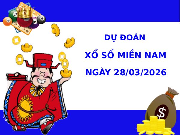 Dự đoán XSMN ngày 28 tháng 3 năm 2026 thứ 7 thần tài