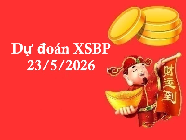Dự đoán XSBP 23/5/2026 – Dự đoán Bình Phước thứ 7 miễn phí