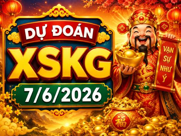 Dự đoán XSKG 7/6/2026 – Dự đoán XS Kiên Giang chính xác